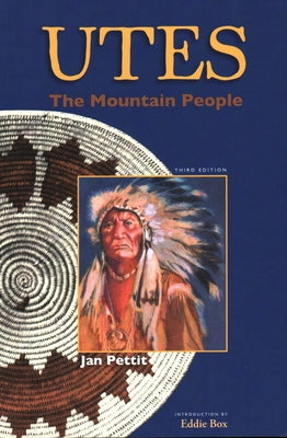 Utes: The Mountain People by Pettit, Jan
