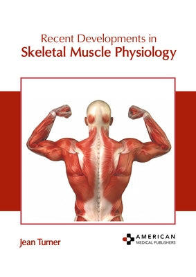 Recent Developments in Skeletal Muscle Physiology by Turner, Jean