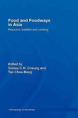 Food and Foodways in Asia: Resource, Tradition and Cooking by Cheung, Sidney