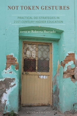 Not Token Gestures: Practical DEI Strategies in 21st-Century Higher Education by Hurtado, Roberta