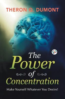 The Power of Concentration by Dumont, Theron Q.