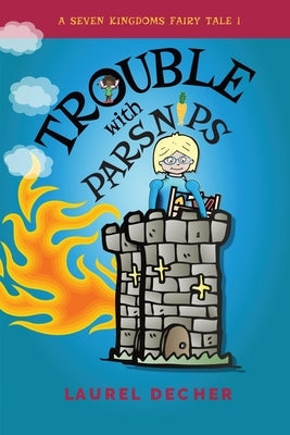 Trouble With Parsnips: About the Magic of Speaking Up by Decher, Laurel