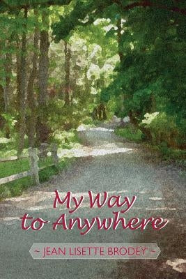 My Way to Anywhere by Brodey, Lisette
