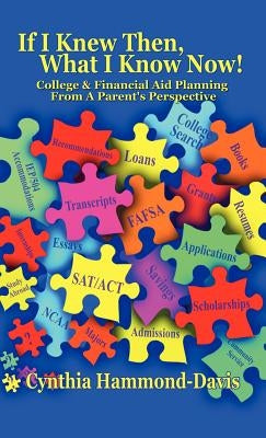 If I Knew Then, What I Know Now! College and Financial Aid Planning from a Parent's Perspective by Hammond-Davis, Cynthia