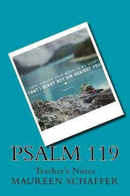 Psalm 119 - Teacher's Notes by Schaffer, Maureen