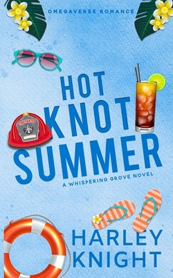 Hot Knot Summer: A Cozy Omegaverse Romance by Knight, Harley