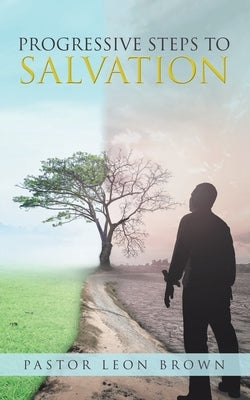 Progressive Steps to Salvation by Brown, Pastor Leon