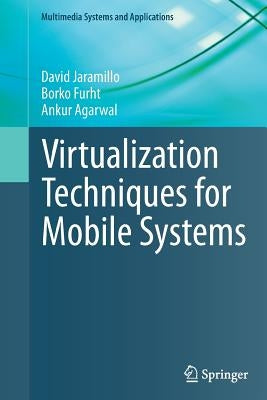 Virtualization Techniques for Mobile Systems by Jaramillo, David