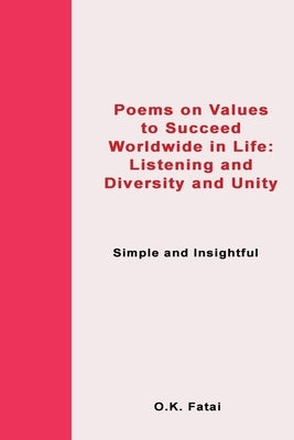 Poems on Value to Succeed Worldwide in Life: Listening and Diversity and Unity: Simple and Insightful by Fatai, O. K.
