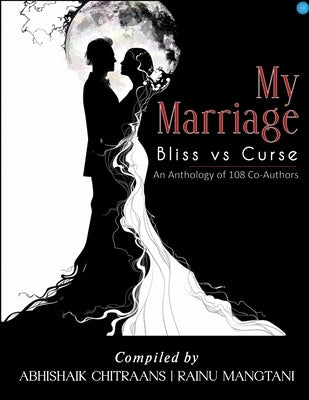 My Marriage: Bliss vs Curse by Chitraans, Abhishaik