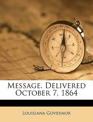 Message. Delivered October 7, 1864 by Governor, Louisiana
