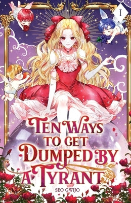 Ten Ways to Get Dumped by a Tyrant: Volume I (Light Novel) by Seo, Gwijo