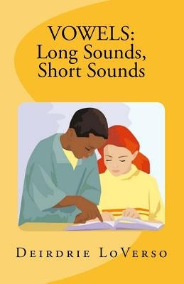 Vowels: Long Sounds, Short Sounds: (Teacher's Edition) by Loverso, Deirdrie