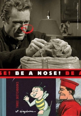 Be a Nose! [With 2 Hardcover Sketchbooks] by Spiegelman, Art