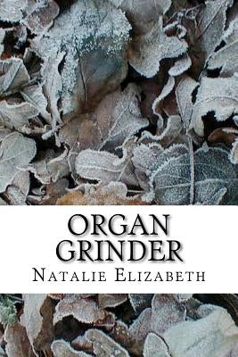 Organ Grinder by Elizabeth, Natalie