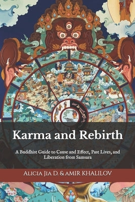 Karma and Rebirth: Unlocking the Secrets of the Six Realms of Existence: A Buddhist Guide to Cause and Effect, Past Lives, and Liberation from Samsara by Abilullin, Amir Khalilov