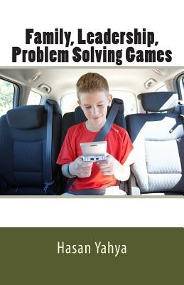 Family, Leadership, Problems Solving Games by Yahya, Hasan