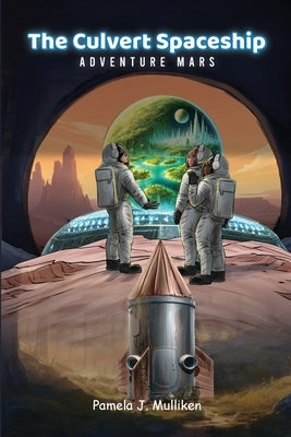 The Culvert Spaceship: Adventure Mars (The Culvert Adventure) by J. Mulliken, Pamela