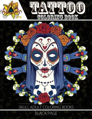 Tattoo Coloring Book: black page A Fantastic Selection of Exciting Imagery (Tattoo Coloring Books for Adults) by Devil Team