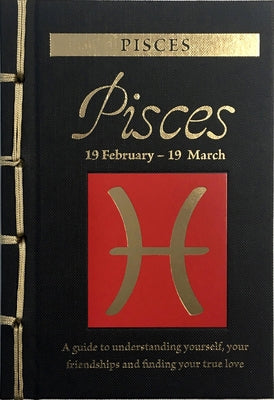 Pisces: A Guide to Understanding Yourself, Your Friendships and Finding Your True Love by St Clair, Marisa