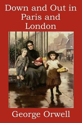 Down and Out in Paris and London by Orwell, George