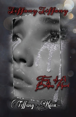 Tiffany Tiffany Book 3: Tears of A Broken Heart by Knox, Tiffany