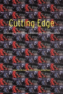 Cutting Edge: Technology, Information Capitalism and Social Revolution by Davis, Jim