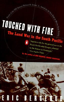 Touched with Fire: The Land War in the South Pacific by Bergerud, Eric M.