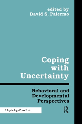 Coping With Uncertainty: Behavioral and Developmental Perspectives by Palermo, Davis S.