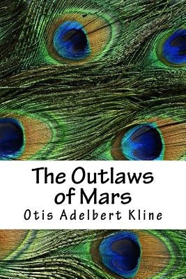 The Outlaws of Mars by Kline, Otis Adelbert