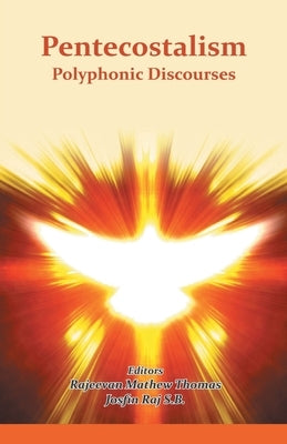 Pentecostalism Polyphonic Discourses by Mathew, Rajeevan