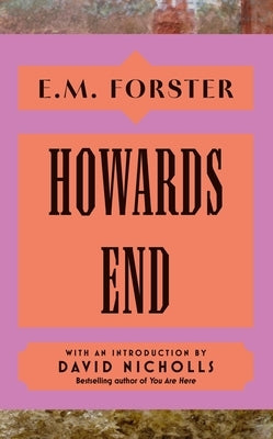 Howards End: With an Introduction by David Nicholls, Bestselling Author of You Are Here by Forster, E. M.