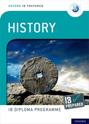 Oxford Ib Diploma Programme Ib Prepared: History by Smith, David