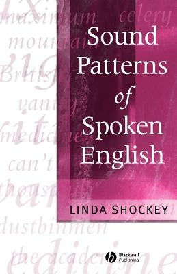Sound Patterns of Spoken English by Shockey, Linda