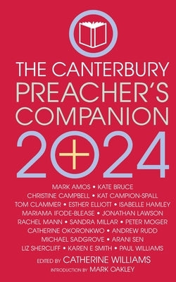 The 2024 Canterbury Preacher's Companion: 150 complete sermons for Sundays, Festivals and Special Occasions - Year B by Williams, Catherine