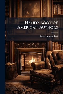 Handy Book of American Authors by Peet, Louis Harman
