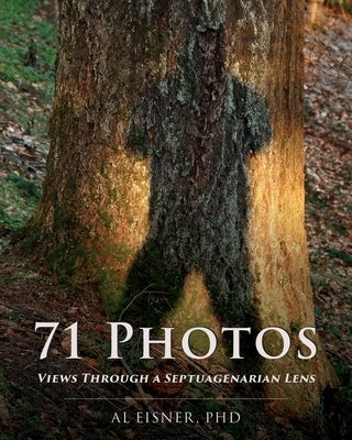 71 Photos: Views Through a Septuagenarian Lens by Eisner, Al