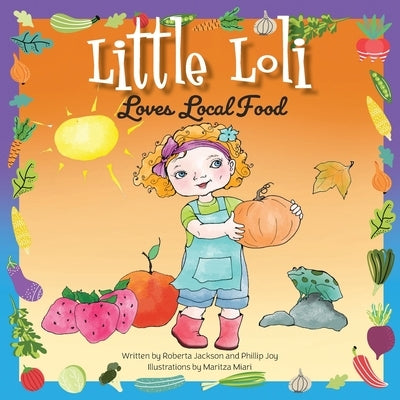 Little Loli Loves Local Food by Joy, Phillip