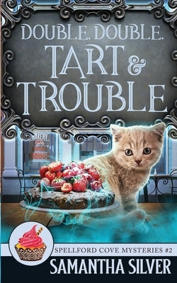 Double, Double, Tart and Trouble by Silver, Samantha