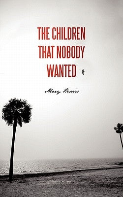 The Children That Nobody Wanted by Harris, Mary