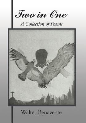 Two in One: A Collection of Poems by Benavente, Walter