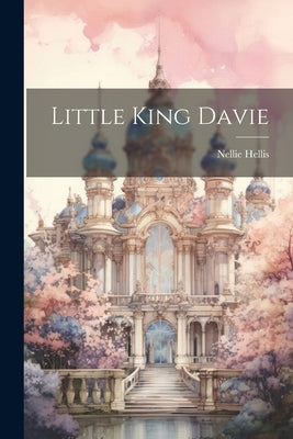 Little King Davie by Hellis, Nellie