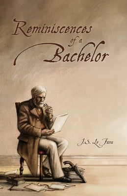 Reminiscences of a Bachelor by Sheridan Le Fanu, Joseph
