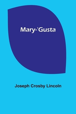 Mary-'Gusta by Crosby Lincoln, Joseph