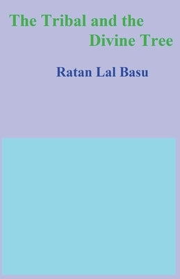 The Tribal and the Divine Tree by Basu, Ratan Lal