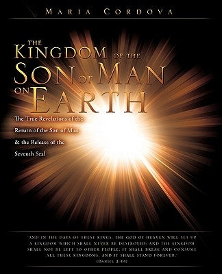 The Kingdom of the Son of Man on Earth by Cordova, Maria