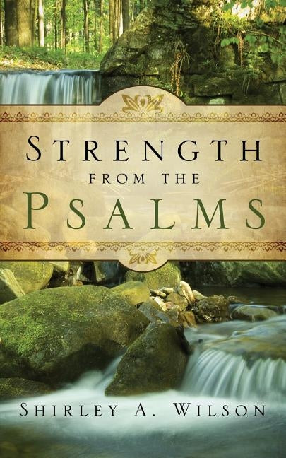 Strength from the Psalms by Wilson, Shirley A.