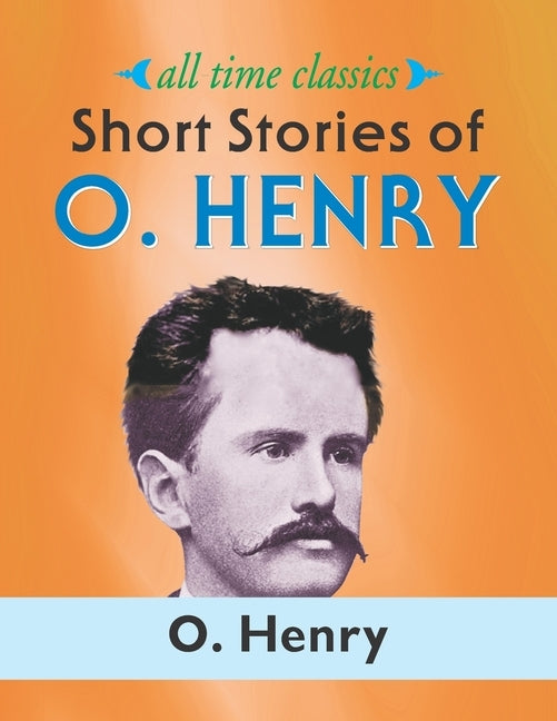 Short Stories of O. Henry by Henry, O.