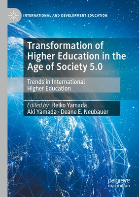 Transformation of Higher Education in the Age of Society 5.0: Trends in International Higher Education by Yamada, Reiko