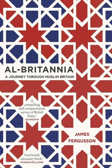 Al-Britannia, My Country: A Journey Through Muslim Britain by Fergusson, James